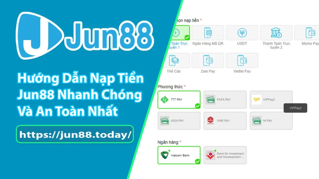 Hướng dẫn nạp tiền Jun88 an toàn