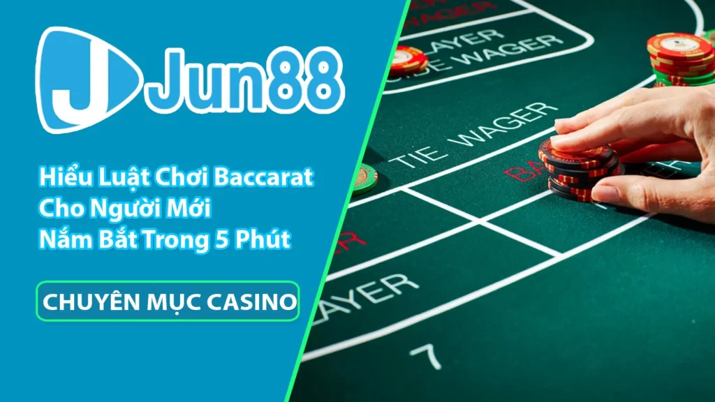 Hiểu rõ luật chơi Baccarat trong 5 phút